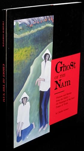 Ghost of the Nam: Pictures and Stories from the Nam--Oil Paintings of the Soul, Poems of Truth