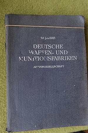 50 Jahre Deutsche Waffen- und Munitionsfabriken Aktiengesellschaft.