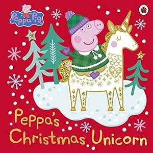 Bild des Verkufers fr Peppa Pig: Peppa's Christmas Unicorn zum Verkauf von WeBuyBooks