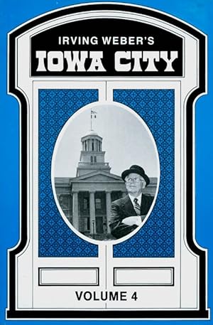 Seller image for Irving Weber's Iowa City : Volume 4 for sale by The Haunted Bookshop, LLC