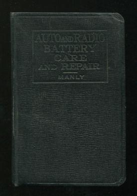 Imagen del vendedor de Auto and Radio Battery Care and Repair: The Construction, Action, Care and Repair of Batteries Used With the Lighting, Starting and Ignition Systems of Automobiles and With Radio Receivers a la venta por ReadInk, ABAA/IOBA