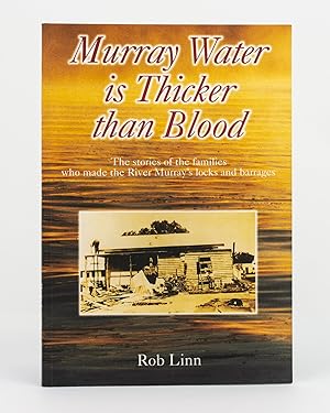 Seller image for Murray Water Is Thicker Than Blood. The Stories of the Families who made the River Murray's Locks and Barrages for sale by Michael Treloar Booksellers ANZAAB/ILAB
