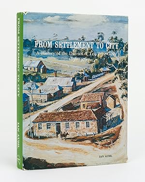 Imagen del vendedor de From Settlement to City. A History of the District of Tea Tree Gully, 1836-1976 a la venta por Michael Treloar Booksellers ANZAAB/ILAB