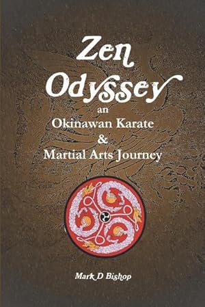 Bild des Verkufers fr Zen Odyssey, An Okinawan Karate & Martial Arts Journey zum Verkauf von buchversandmimpf2000