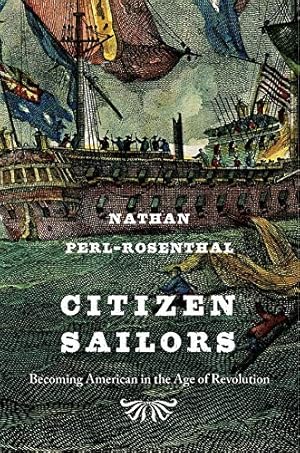 Seller image for Citizen Sailors: Becoming American in the Age of Revolution for sale by WeBuyBooks