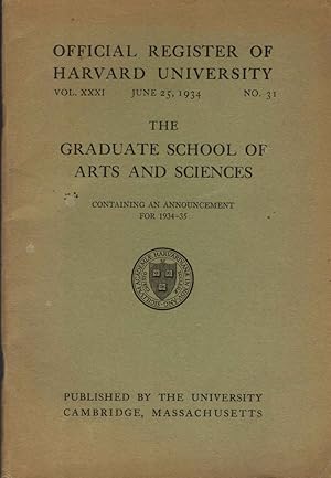 Official Register of Harvard University. No. 31, Vol. XXXI, June 25, 1934. The graduate school of...