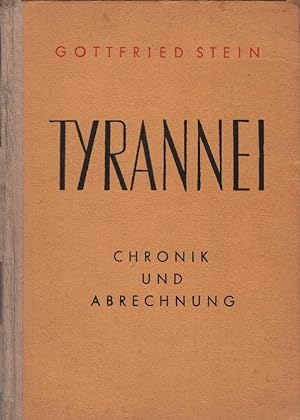 Bild des Verkufers fr Tyrannei : Chronik u. Abrechnung. zum Verkauf von Schrmann und Kiewning GbR