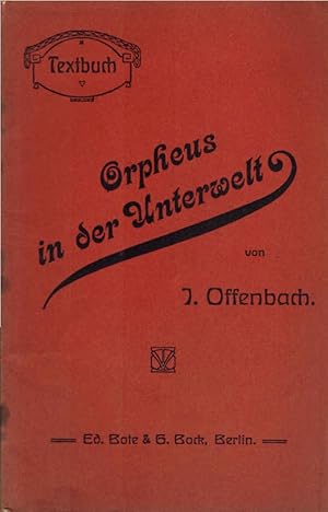 Image du vendeur pour Arien und Gesnge aus: Orpheus in der Unterwelt : Burleske Oper in 2 Akten und 4 Bildern Textbuch / Aus d. Franz. u bers mis en vente par Schrmann und Kiewning GbR