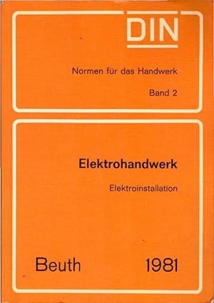 Elektrohandwerk : Elektroinstallation. Hrsg.: DIN, Dt. Inst. für Normung e.V. / Normen für das Ha...