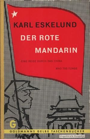Der rote Mandarin : Eine Reise durch das China Mao Tsetungs. Karl Eskelund. [Aus d. Dän. übertr. ...