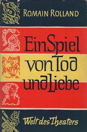 Bild des Verkufers fr Ein Spiel von Tod und Liebe. Romain Rolland. Aus d. Franz. bertr. von Erwin Rieger / Welt des Theaters zum Verkauf von Schrmann und Kiewning GbR