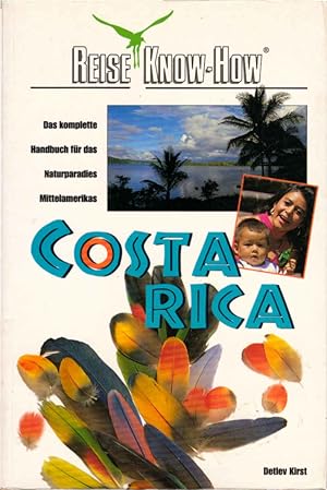 Bild des Verkufers fr Costa Rica : [das komplette Handbuch fr das Naturparadies Mittelamerikas]. Detlev Kirst / Reise-Know-how zum Verkauf von Schrmann und Kiewning GbR