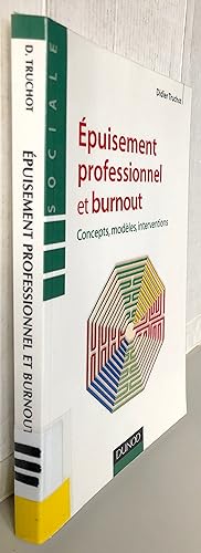 Epuisement professionnel et burnout : Concepts, modèles, interventions