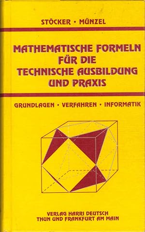 Mathematische Formeln für die technische Ausbildung und Praxis : Grundlagen, Verfahren, Informati...
