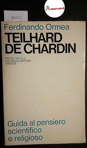 Ormea Ferdinando, Teilhard de Chardin. Guida al pensiero scientifico e religioso (vol. 2), Vallec...