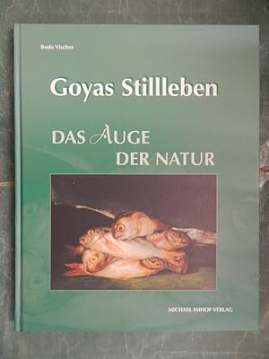 Seller image for Goyas Stillleben - Das Auge der Natur for sale by Buchantiquariat Uwe Sticht, Einzelunter.