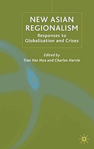 Immagine del venditore per New Asian Regionalism: Responses to Globalisation and Crises venduto da WeBuyBooks