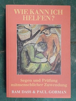 Seller image for Wie kann ich helfen? - Segen und Prfung mitmenschlicher Zuwendung for sale by Buchantiquariat Uwe Sticht, Einzelunter.