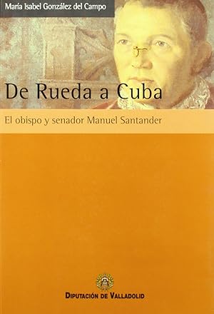 Bild des Verkufers fr De Rueda a Cuba. El obispo y senador Manuel Santander . zum Verkauf von Librera Astarloa