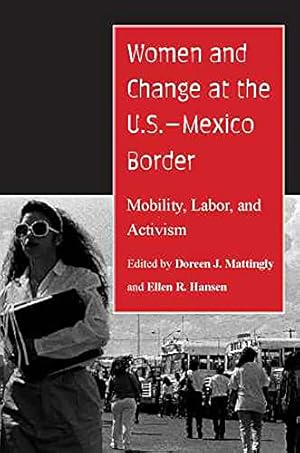 Seller image for Women and Change at the U.S.-Mexico Border: Mobility, Labor, and Activism for sale by WeBuyBooks
