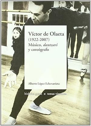 Bild des Verkufers fr Vctor de Olaeta (1922-2007), msico, dantzari y coregrafo . zum Verkauf von Librera Astarloa