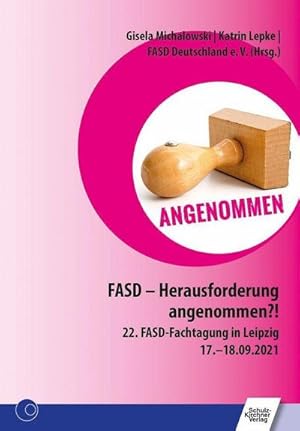 Bild des Verkufers fr FASD - Herausforderung angenommen? : 22. FASD-Fachtagung in Leipzig 17.-18.09.2021 zum Verkauf von AHA-BUCH GmbH