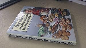Seller image for Feed Your Family the Healthier Way for sale by WeBuyBooks