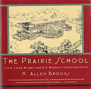 The Prairie School. Frank Lloyd Wright and his Midwest Contemporaries