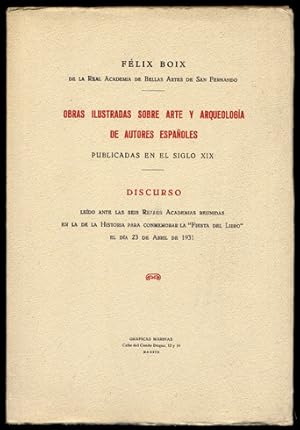 Imagen del vendedor de Obras ilustradas sobre Arte y Arqueologa de autores espaoles publicadas en el Siglo XIX. Discurso ledo ante las seis Academias reunidas en la de la Historia para conmemorar la "Fiesta del Libro", el da 23 de Abril de 1931. a la venta por Hesperia Libros