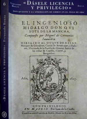 Imagen del vendedor de Dsele Licencia y Privilegio. Don Quijote y la aprobacin de libros en el Siglo de Oro. a la venta por Hesperia Libros