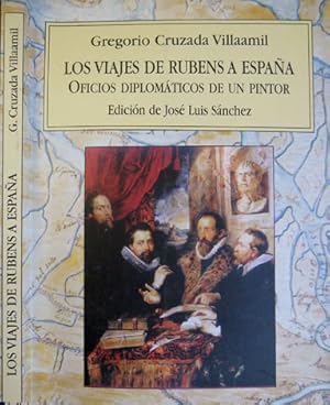 Seller image for Los viajes de Rubens a Espaa. Oficios diplomticos de un pintor. Edicin, prlogo y notas de Jos Luis Snchez. for sale by Hesperia Libros