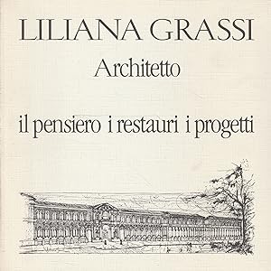 Liliana Grassi Architetto - Il pensiero, i restauri, i progetti