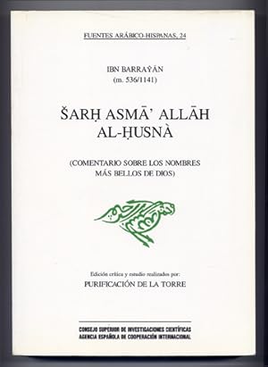 Seller image for Sarh asma' Allah al-husn. Comentario sobre los nombres ms bellos de Dios. Edicin crtica y estudio de Purificacin de la Torre. for sale by Hesperia Libros