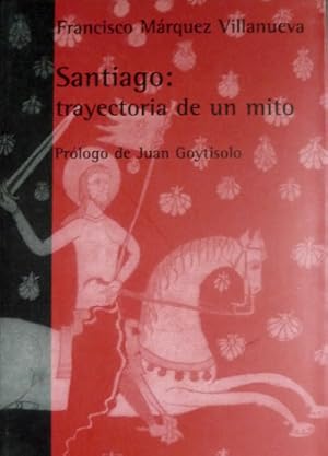 Seller image for Santiago: trayectoria de un mito. Prlogo de Juan Goytisolo. for sale by Hesperia Libros