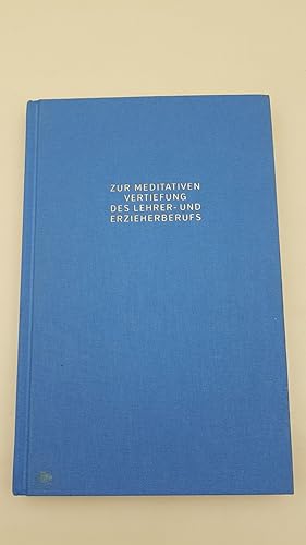 Bild des Verkufers fr Zur meditativen Vertiefung des Lehrer- und Erzieherberufs. zum Verkauf von Berg-Berg Bcherwelt