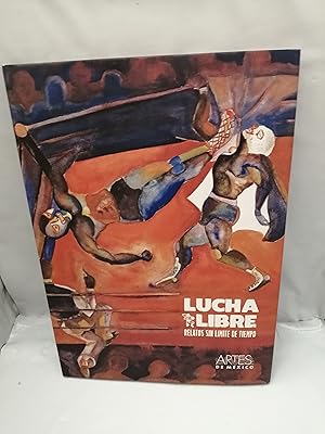 Seller image for ARTES DE MXICO: Lucha Libre. Relatos sin lmite de tiempo (Tapa dura) for sale by Libros Angulo