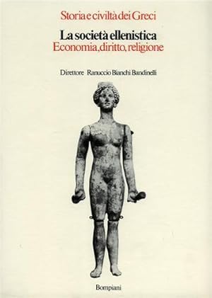 STORIA E CIVILTA' DEI GRECI. LA SOCIETA' ELLENISTICA. Economia, diritto, religione