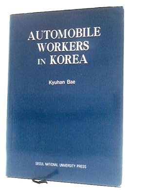 Bild des Verkufers fr Automobile Workers in Korea zum Verkauf von World of Rare Books