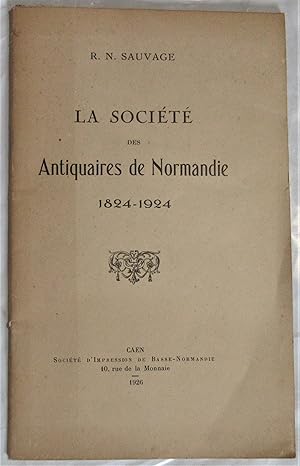 La Société des Antiquaires de Normandie 1824-1924