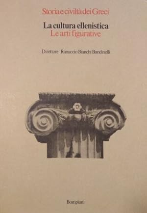 STORIA E CIVILTA' DEI GRECI. LA SOCIETA' ELLENISTICA. Le arti figurative