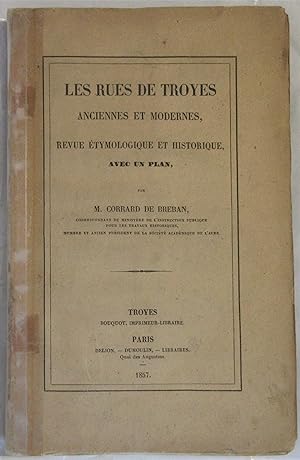 Imagen del vendedor de Les Rues de Troyes Anciennes et Modernes : Revue Etymologique et Historique avec un Plan a la venta por MAGICBOOKS