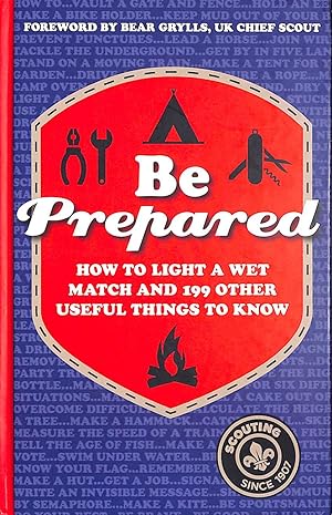 Seller image for Be Prepared: How To Light A Wet Match And 199 Other Useful Things To Know for sale by M Godding Books Ltd
