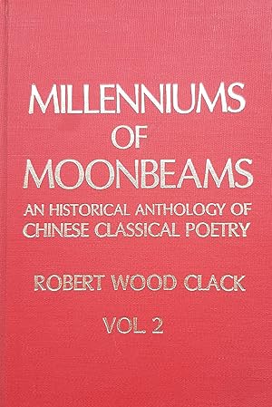 Bild des Verkufers fr Millenniums of Moonbeams: An Historical Anthology of Chinese Classical Poetry Vol2 zum Verkauf von Hill End Books