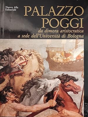 Immagine del venditore per PALAZZO POGGI. DA DIMORA ARISTOCRATICA A SEDE DELL'UNIVERSITA' DI BOLOGNA venduto da libreria minerva