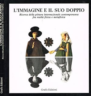 Immagine del venditore per L'Immagine e il suo doppio Ricerca della pittura internazionale contemporanea fra realt fisica e metafisica venduto da Biblioteca di Babele