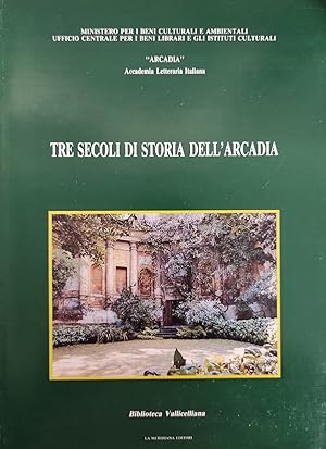 TRE SECOLI DI STORIA DELL'ARCADIA