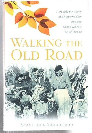 Walking the Old Road: A People's History of Chippewa City and the Grand Marais Anishinaabe