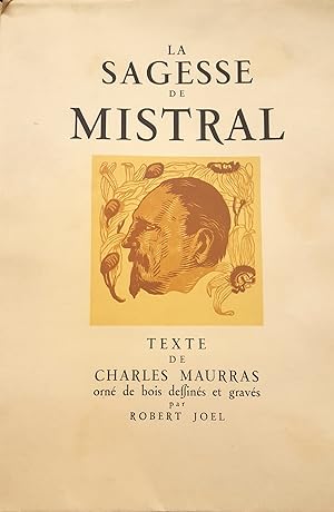 La sagesse de Mistral. Texte de Charles Maurras orné de bois dessinés et gravés par Robert Joel.
