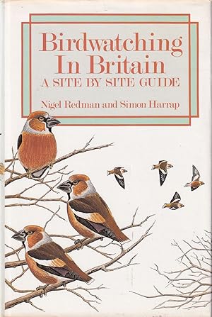 Seller image for BIRDWATCHING IN BRITAIN: A SITE BY SITE GUIDE. By Nigel Redman and Simon Harrap. for sale by Coch-y-Bonddu Books Ltd