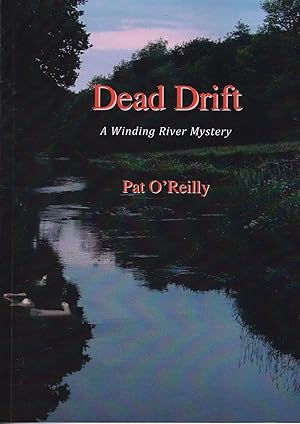 Image du vendeur pour DEAD DRIFT: A Winding River Mystery. By Pat O'Reilly. mis en vente par Coch-y-Bonddu Books Ltd
